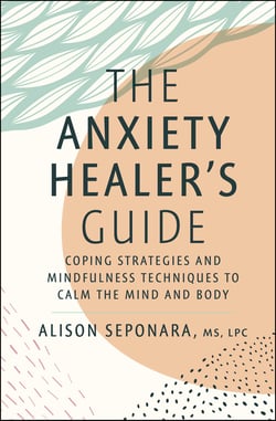 The Anxiety Healer's Guide - Coping Strategies and Mindfulness Techniques to Calm the Mind and Body