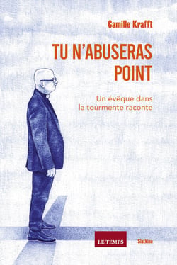 Tu n'abuseras point - Un évêque dans la tourmente raconte