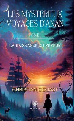 Les mystérieux voyages d’Anan - Tome 1 - La naissance du rêveur