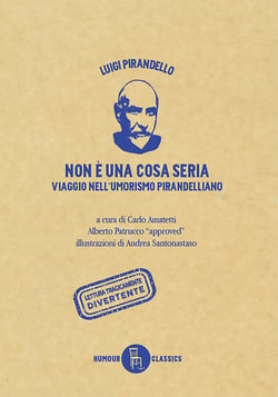 Non è una cosa seria - Viaggio nell'umorismo pirandelliano
