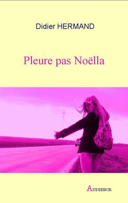 Pleure pas Noëlla - Roman psychologique