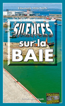 Silences sur la baie - Les OPJ Le Métayer et Guillou - Tome 6