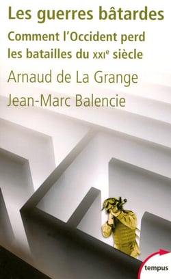 Les guerres bâtardes - comment l'Occident perd le batailles du XXI siècle