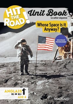 Hit the road! : Unit Book : Anglais - 1re/Tle - Whose Space Is It Anyway? - Cahier séquence (Innovations scientifiques et responsabilité) (édition 2025)