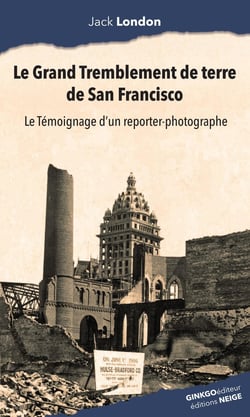 Le Grand Tremblement de terre de San Francisco : Le témoignage d'un reporter photographe