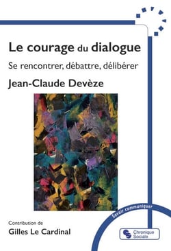 Le courage du dialogue : Se rencontrer, débattre, délibérer