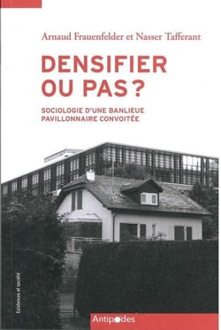 Densifier ou pas? : Sociologie d'une banlieue pavillonnaire convoitée