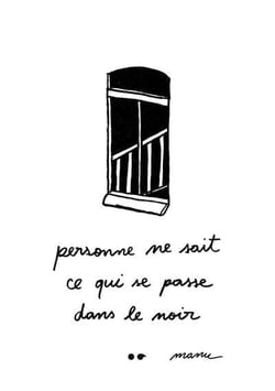 "personne ne sait ce qui se passe dans le noir"