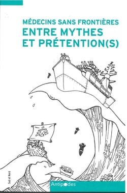 Médecins Sans Frontières entre mythes et prétention(s) : Autoportrait critique d'un acteur humanitaire