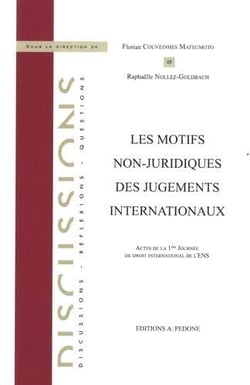 Les motifs non-juridiques des jugements internationaux : actes de la 1ère Journée de droit international de l'ENS