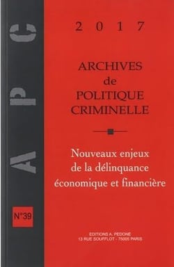 Archives de politique criminelle Tome 39 : Nouveaux enjeux de la délinquance économique et financière