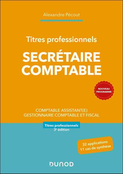 Titres professionnels - Secrétaire Comptable : Comptable assistant(e), Gestionnaire comptable et fiscal (3e édition)