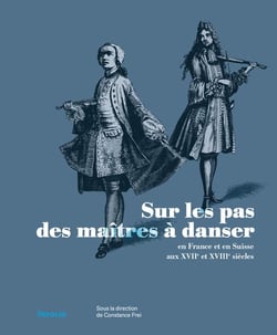 Les Maîtres à danser en France et en Suisse aux XVIIe et XVIIIe siècles