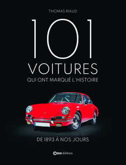 101 voitures qui ont marqué l'histoire - De 1893 à nos jours