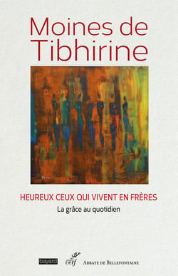 Heureux ceux qui vivent en frères : La grâce au quotidien