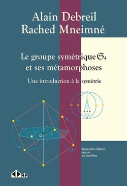 Le groupe symétrique S4 et ses métamorphoses : Une introduction à la symétrie (2e édition)