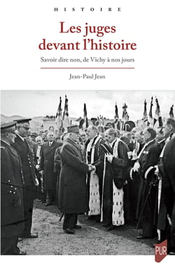 Les juges devant l'histoire : Savoir dire non, de Vichy à nos jours