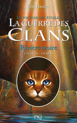 La guerre des clans - cycle 3 - le pouvoir des étoiles Tome 2 : rivière noire