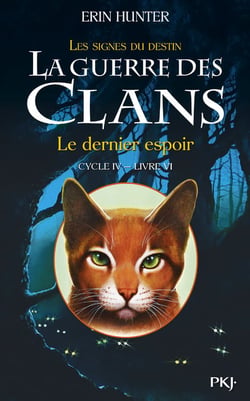 La guerre des clans - cycle 4 - les signes du destin Tome 6 : le dernier espoir