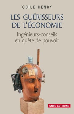 Les guérisseurs de l'économie - ingénieurs-conseils en quête de pouvoir