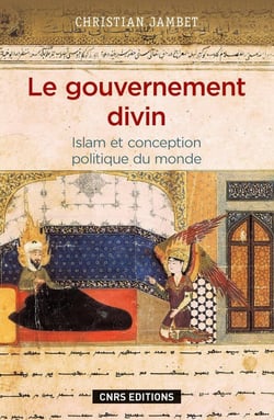 Le gouvernement divin - Islam et conception politique du monde