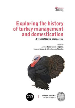 Exploring the history of turkey management and domestication : A transatlantic perspective