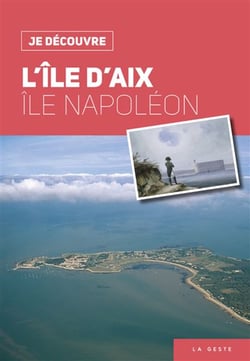 Je découvre l'île d'Aix, île Napoléon