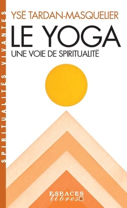 Petite spiritualité du yoga