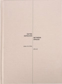Ana Elvira Vélez : Between Spaces