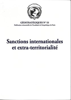 Sanctions internationales et extraterritorialité : Géostratégiques N°53