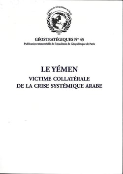 Le Yémen : victime collatérale de la crise systémique arabe : Géostratégiques N°45