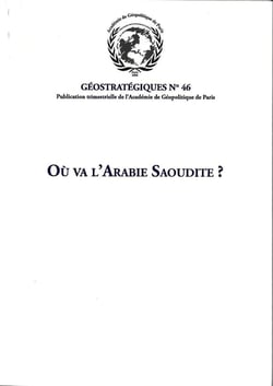 Où va l'Arabie Saoudite ? : Géostratégiques N°46