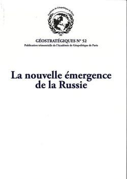La nouvelle émergence de la Russie : Géostratégiques N°52