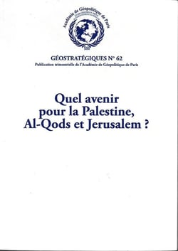 Quel avenir pour la Palestine, Al-Qods et Jérusalem ? : Géostratégiques N°62