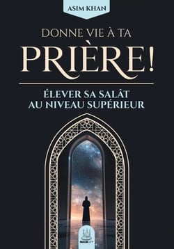 Donne vie a ta priere ! - elever sa salat au niveau superieur