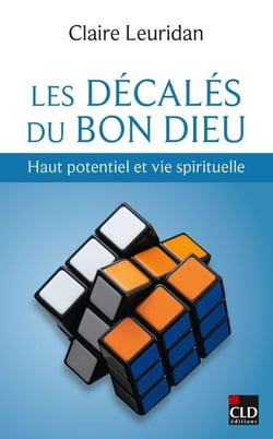 Les décalés du bon dieu : Haut potentiel et vie spirituelle