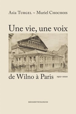 Une vie, une voix de Wilno à Paris : 1922-2020