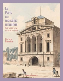 Le Paris des maisons urbaines : Voir et être vu à la fin du XVIIIe siècle
