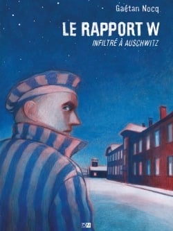 Le rapport W : infiltré à Auschwitz