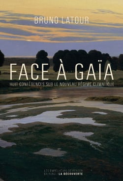 Face à Gaïa - huit conférences sur le nouveau régime climatique
