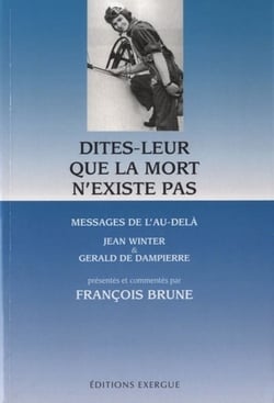 Dites-leur que la mort n'existe pas - messages de l'au-delà (5e édition)