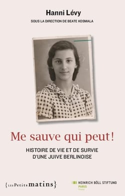 Me sauve qui peut ! histoire de vie et de survie d'une Juive berlinoise