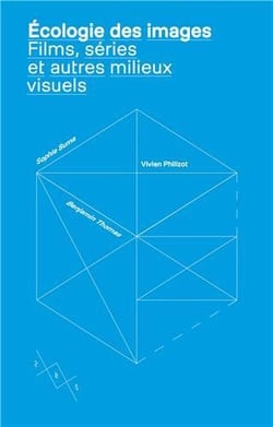 Ecologie des images - films, series et autres milieux visuels