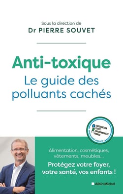Anti-toxique : Le guide des polluants cachés