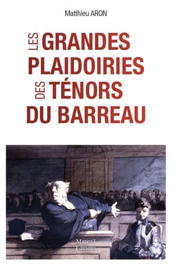 Les grandes plaidoiries des ténors du barreau