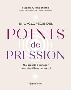 Encyclopédie des points de pression : 150 points à masser pour équilibrer sa santé