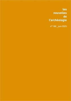 Les nouvelles de l'archéologie n.180 : Le CNRA et l'archéologie en France de 2014 à 2024 : bilan d'une décennie