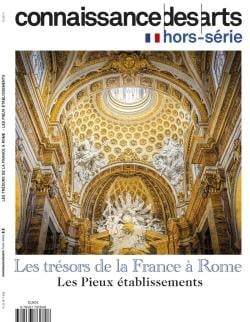Connaissance des arts Hors-Série : Les trésors de la France à Rome : Les Pieux établissements