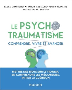 Le psychotraumatisme : Comprendre, vivre et avancer