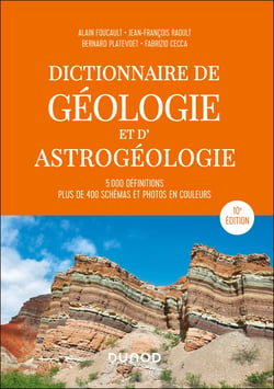Dictionnaire de géologie et d'astrogéologie : 5000 définitions, plus de 400 schémas et photos en couleurs (10e édition)